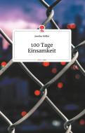 100 Tage Einsamkeit. Life is a Story di Annika Höller edito da story.one publishing