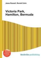 Victoria Park, Hamilton, Bermuda edito da Book On Demand Ltd.