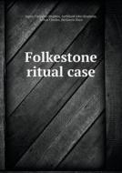 Folkestone Ritual Case di Stephen James Fitzjames, Archibald John Stephens, Arthur Charles edito da Book On Demand Ltd.