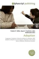 Adoption di Frederic P Miller, Agnes F Vandome, John McBrewster edito da Alphascript Publishing