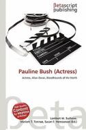 Pauline Bush (Actress) edito da Betascript Publishing