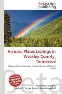 Historic Places Listings in Weakley County, Tennessee edito da Betascript Publishing