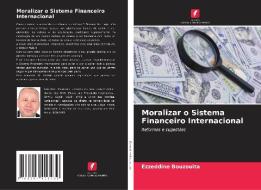 Moralizar o Sistema Financeiro Internacional di Ezzeddine Bouzouita edito da Edições Nosso Conhecimento