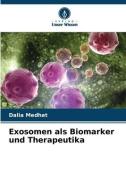 Exosomen als Biomarker und Therapeutika di Dalia Medhat edito da Verlag Unser Wissen