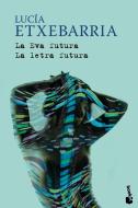 La Eva futura ; La letra futura di Lucía Etxebarria edito da Ediciones Destino
