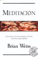 Meditacion: Como Dejar Atras Las Tensiones y El Estres y Alcanzar La Paz Interior di Brian L. Weiss edito da Ediciones B