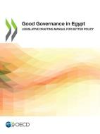 Good Governance In Egypt di Organisation for Economic Co-operation and Development edito da Organization For Economic Co-operation And Development (oecd