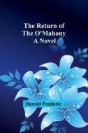 The Return of the O'Mahony di Harold Frederic edito da Alpha Editions