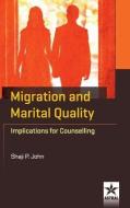 Migration And Marital Quality: Implications For Counselling di Shaji P. John edito da Astral International