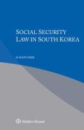 Social Security Law In South Korea di Ji-soon Park edito da Kluwer Law International