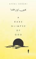 A RARE GLIMPSE OF GOD di AFZAL ASKARI edito da LIGHTNING SOURCE UK LTD