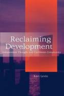 Levitt, K:  Reclaiming Development di Kari Levitt edito da Ian Randle Publishers