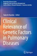 Clinical Relevance of Genetic Factors in Pulmonary Diseases di Takeshi Kaneko edito da Springer
