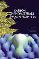 Carbon Nanomaterials for Gas Adsorption edito da Pan Stanford Publishing