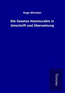Die Gesetze Hammurabis in Umschrift und Übersetzung di Hugo Winckler edito da TP Verone Publishing