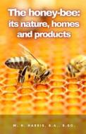 Ebook The honey-bee: its nature, homes and products di W. H. Harris edito da Cervantes Digital