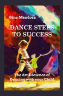Dance Steps to Success di Gina Mendoza edito da Blurb