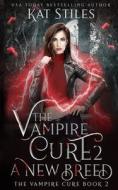 The Vampire Cure 2 di Stiles Kat Stiles edito da Independently Published