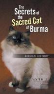 The Secrets of the Sacred Cat of Burma di Alwyn Hill edito da LitPrime Solutions