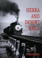 Sierra and Desert Rails di Fred Matthews edito da GOTHAM BOOKS