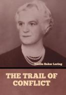 The Trail of Conflict di Emilie Baker Loring edito da INDOEUROPEANPUBLISHING.COM