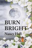 Burn Bright di Nancy Hall edito da BOOKBABY