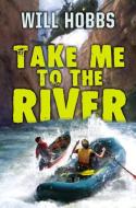 Take Me to the River di Will Hobbs edito da HARPERCOLLINS