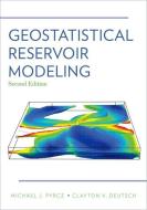 Geostatistical Reservoir Modeling di Michael J. Pyrcz, Clayton V. Deutsch edito da OXFORD UNIV PR