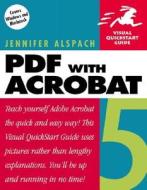 PDF with Acrobat 5: Visual QuickStart Guide di Jen Alspach, Jennifer Alspach, Ted Alspach edito da Peachpit Press