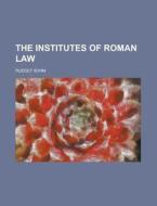 The Institutes Of Roman Law di Rudolf Sohm edito da General Books Llc