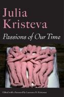 Passions of the Times di Julia Kristeva edito da Columbia Univers. Press
