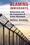 Blaming Immigrants di Neeraj Kaushal edito da Columbia University Press