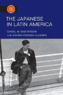 The Japanese in Latin America di Daniel M. Masterson edito da University of Illinois Press