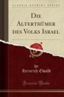 Die Alterthümer Des Volks Israel (Classic Reprint) di Heinrich Ewald edito da Forgotten Books