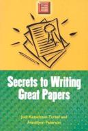 Secrets to Writing Great Papers di Judi Kesselman-Turkel edito da UNIV OF WISCONSIN PR