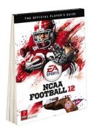 NCAA Football 12: The Official Player's Guide edito da PRIMA GAMES