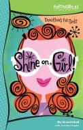 Shine On, Girl! di Kristi Holl edito da Zondervan