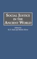 Social Justice in the Ancient World di K. D. Irani edito da Praeger Publishers
