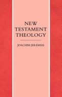 New Testament Theology di Joachim Jeremias edito da SCM Press