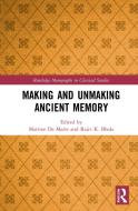 Making And Unmaking Ancient Memory edito da Taylor & Francis Ltd