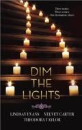 Dim The Lights di Velvet Carter, Lindsay Evans, Theodora Taylor edito da Harlequin Books