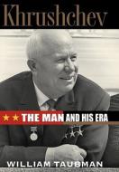 Khrushchev: The Man and His Era di William Taubman edito da W W NORTON & CO