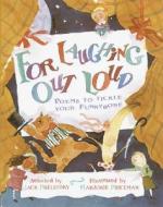 For Laughing Out Loud: Poems to Tickle Your Funnybone di Jack Prelutsky, Marjorie Priceman edito da Alfred A. Knopf Books for Young Readers