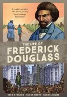 The Life of Frederick Douglass di David F. Walker edito da Ten Speed Press