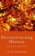 Deconstructing History di Alun Munslow edito da Taylor & Francis Ltd