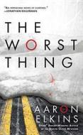 The Worst Thing di Aaron Elkins edito da BERKLEY MASS MARKET