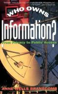 Who Owns Information? di Anne Wells Branscomb edito da The Perseus Books Group