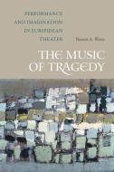 The Music Of Tragedy di Naomi A. Weiss edito da University Of California Press