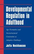 Developmental Regulation in Adulthood di Jutta Heckhausen edito da Cambridge University Press