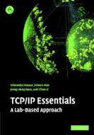 TCP/IP Essentials di Shivendra S. Panwar, Jeong-Dong Ryoo, Shiwen Mao, Yihan Li edito da Cambridge University Press